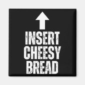 Insert Cheesy Bread Funny Food Lover Zza Bread Hum Magneet (Voorkant)