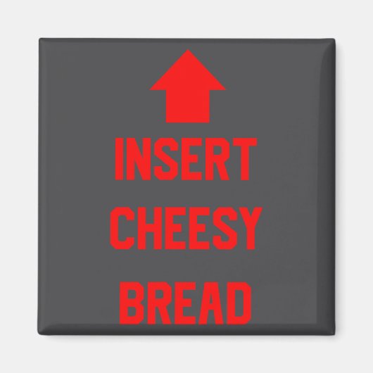 Insert Cheesy Bread  Magneet (Voorkant)