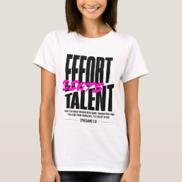 Inspanning verslaat talent t-shirt