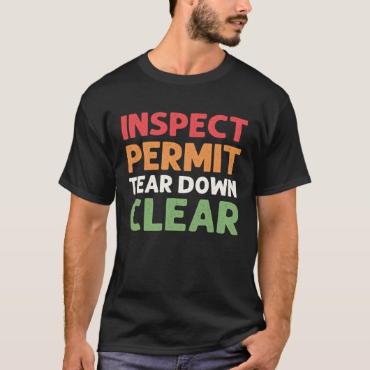 Inspect  Permit  Tear Down  Clear House Demolition T-shirt (Voorkant)
