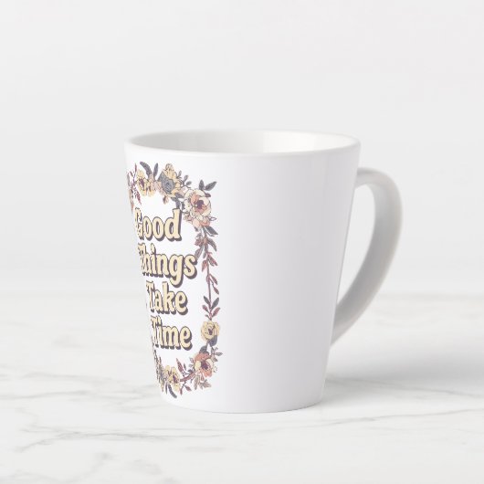 Inspirational "Good Things Take Time" Latte Mok (Rechterhoek)