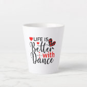 Inspirational "Life is Better with Dance" Latte Mok (Voorkant)