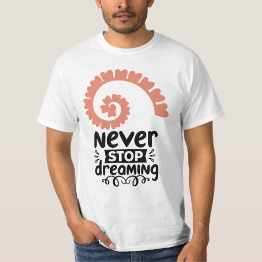 Inspirational "Never Stop Dreaming" Motivational T-shirt (Voorkant)