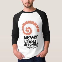 Inspirational "Never Stop Dreaming" Motivational T-shirt