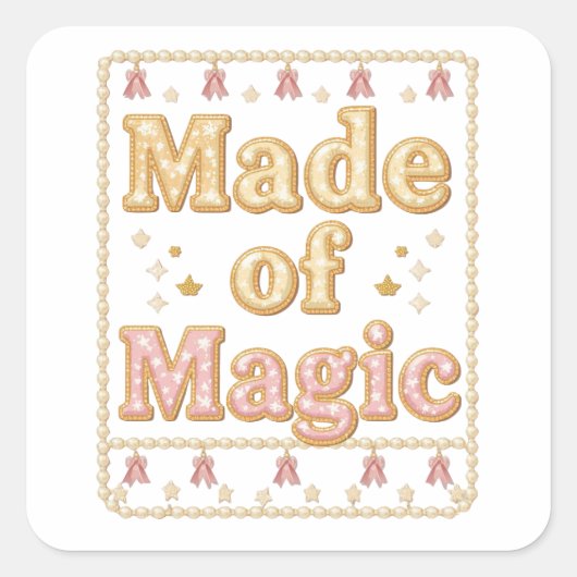 Inspirational Sparkly "Made of Magic" Vierkante Sticker (Voorkant)