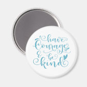 Inspirer Avoir du courage et être gentil | Magnet (Recto/Verso)