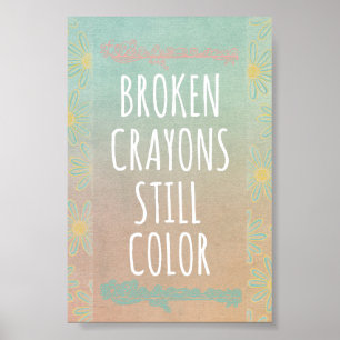 Inspirerend citaat: Gebroken Crayons nog steeds Kl Poster