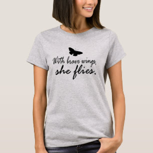 Inspirerend citaat: Met Brave Wings vliegt ze T-shirt