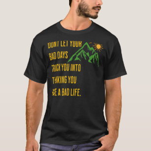 Inspirerend denken laat je slechte dagen niet tril t-shirt