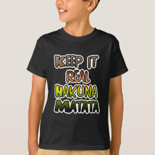 Inspirerend "Keep It Real Hakuna Matata" kunst T-shirt