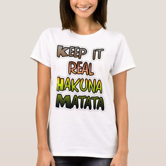 Inspirerend "Keep It Real Hakuna Matata" kunst T-shirt (Voorkant)