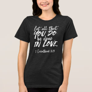 Inspirerend liefde Schrift - 1 Korintiërs 16:14 Tri-Blend Shirt