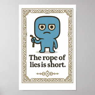 Inspirerend muurkunst - Het touw van leugens is ko Poster