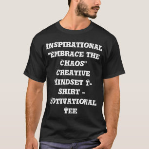 Inspirerend "Omarm de Chaos" Creatieve Mindset T-shirt