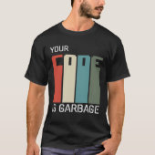inspirerend programmeurs; je code is vuilnis t-shirt (Voorkant)