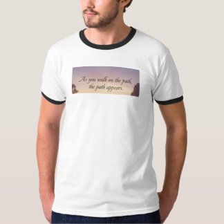 Inspirerend quote "Als je op het pad loopt" T-Sh T-shirt