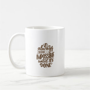 Inspirerend quote - Onmogelijk totdat het klaar is Koffiemok