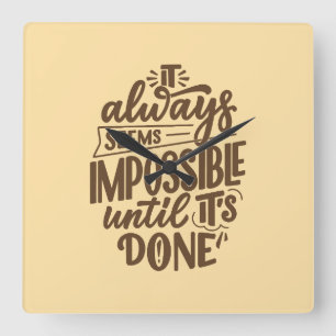 Inspirerend quote - Onmogelijk totdat het klaar is Vierkante Klok