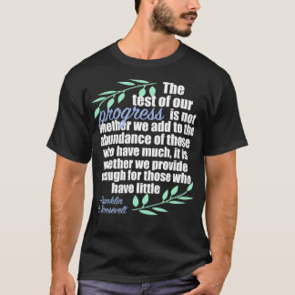 Inspirerend Quote over Vooruitgang door FDR Democr T-shirt