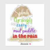 Inspirerend Splash the Puddles Sticker (Vel)