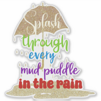 Inspirerend Splash the Puddles Sticker