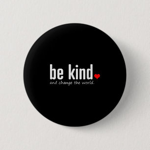 Inspirerend wees vriendelijk en verander de wereld ronde button 5,7 cm