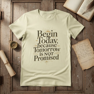 Inspirerende quote om vandaag te beginnen t-shirt