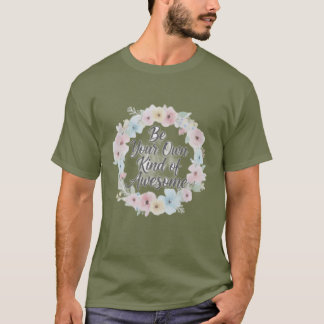 Inspirerende T-shirt – Wees je eigen soort geweldi