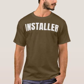Installer Funny Job Title Professional Birthday Gi T-shirt