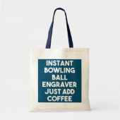Instant Bowling Ball Engraver gewoon koffie toevoe Tote Bag (Voorkant)