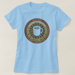 Instant Chemical Engineer T-shirt