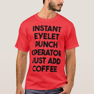 Instant Eyelet Punch Operator voegt alleen koffie T-shirt