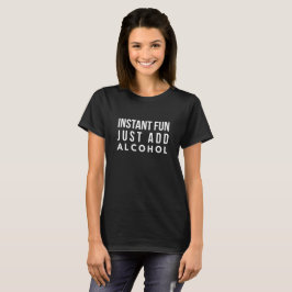 Instant Fun gewoon alcohol toevoegen T-shirt