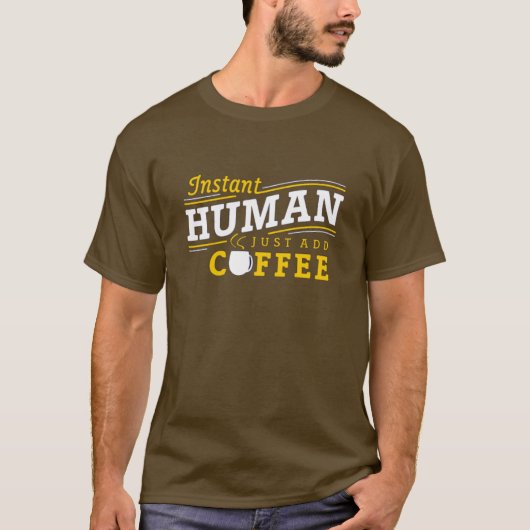 Instant Humain Juste Ajouter T-Shirt Café (Devant)