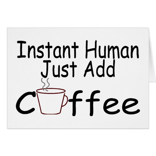 Instant Human Just Add Coffee (Voorkant Horizontaal)