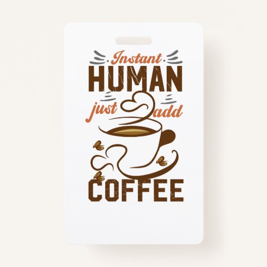Instant Human Just Add Coffee - Funny koffiequote Badge (Voorkant)