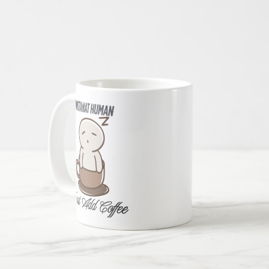 Instant human just add coffee funny Mug (Devant gauche)
