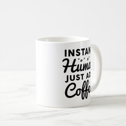 Instant Human Just Add Coffee Koffiemok (Voorkant rechts)