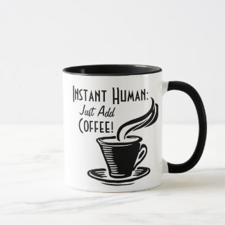 Instant Human Just Add Coffee Mok