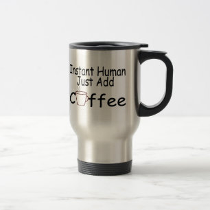 Instant Human Just Add Coffee Reisbeker