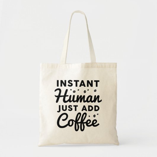 Instant Human Just Add Coffee Tote Bag (Voorkant)