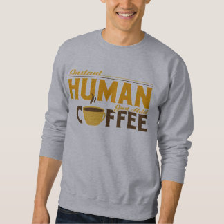 Instant Human Just Add Coffee Trui