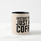 INSTANT HUMAN JUSTE AJOUTER CAFÉ FUNNY MUGS (Centre)