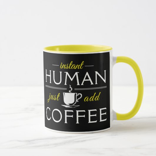 Instant Human, voeg gewoon koffie toe, geel Mok (Rechts)