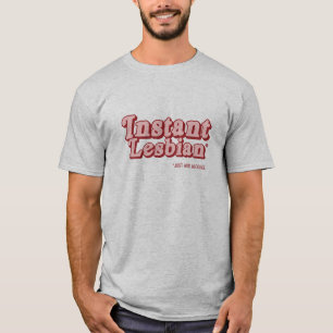 Instant Lesbian .png T-shirt