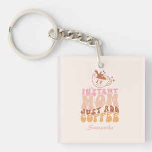 Instant Mom: Gewoon koffie toevoegen Sleutelhanger