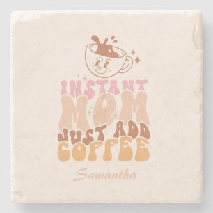 Instant Mom: Gewoon koffie toevoegen Stenen Onderzetter