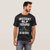 Instant NLP Therapist Just Add Coffee Coffee Pulse T-shirt (Voorkant volledig)