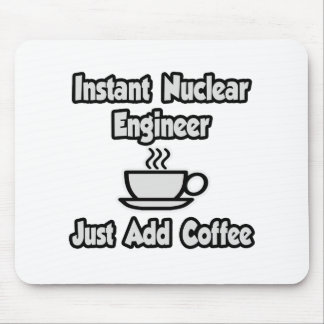Instant Nuclear Engineer .. Voeg gewoon koffie toe Muismat