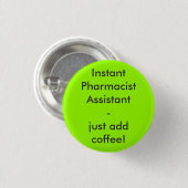 Instant Pharmacist Assistant - just add coffee! Ronde Button 3,2 Cm (Voorkant /achterkant)